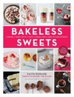 Bakeless Sweets: Pudding, Panna Cotta, Fluff, Icebox Cake, and More No-Bake Desserts 1617690147 Book Cover
