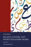 Dialect, Culture, and Society in Eastern Arabia, Vol. II: Ethnographic Texts (Handbook of Oriental Studies. Section One, Near and Middle E) 9004464549 Book Cover