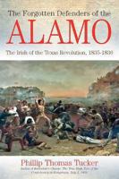 The Alamo's Forgotten Defenders: The Remarkable Story of the Irish During the Texas Revolution 1611211913 Book Cover