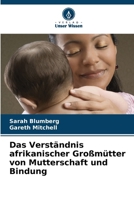 Das Verständnis afrikanischer Großmütter von Mutterschaft und Bindung 6209425496 Book Cover