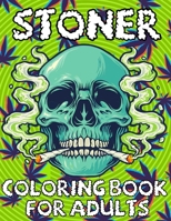 Stoner Coloring Book For Adults: 45 Trippy Psychedelic Pages | Let's Get High And Color | For Stress Relief & Relaxation B08N1RXP1L Book Cover