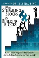From STUMBLING BLOCKS To BUILDING BLOCKS: A 21st Century Perspective On the Moral Decline of America And How to Fix It 147712229X Book Cover