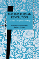 The 1905 Russian Revolution: Alexander Shlyapnikov's Writings (Historical Materialism) B0GQF85PDX Book Cover