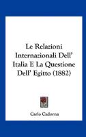 Le Relazioni Internazionali Dell' Italia E La Questione Dell' Egitto (1882) 1162154055 Book Cover