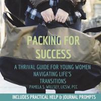 Packing For Success: A Thrival Guide For Young Women Navigating Life's Transitions 1718867034 Book Cover