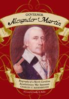 Governor Alexander Martin: Biography of a North Carolina Revolutionary War Statesman 0786449195 Book Cover