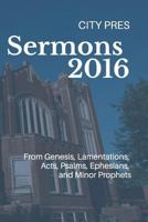 Sermons 2016: From City Pres 1731407025 Book Cover