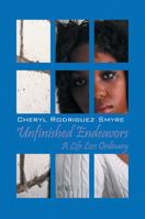 Unfinished Endeavors: A Life Less Ordinary 1432744801 Book Cover