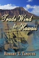 Trade Wind to Hawaii 148230418X Book Cover