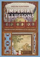 Imperial Illusions: Crossing Pictorial Boundaries in the Qing Palaces 029599410X Book Cover