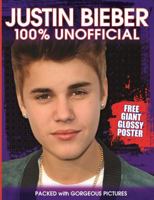 Justin Bieber: 100% Unofficial. Ellen Bailey 1780551312 Book Cover