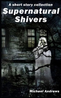 Supernatural Shivers B0BHL7H1VZ Book Cover