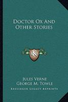 Dr. Ox's Experiment, and Other Stories 1163099015 Book Cover