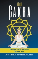Gücü Çakra - Denge ve İç Huzura Giden Yol B0C3G5C6V7 Book Cover