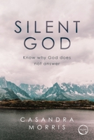 Silent God: Know why God does not answer 1916345204 Book Cover