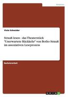 Strau� lesen - das Theaterst�ck Unerwartete R�ckkehr von Botho Strau� im assoziativen Leseprozess 3638714314 Book Cover