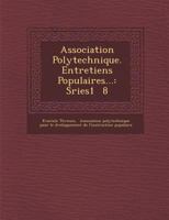 Association Polytechnique. Entretiens Populaires...: S Ries1 8 1249471230 Book Cover