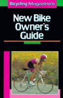 Bicycling Magazine's New Bike Owner's Guide (Bicycling Magazine) 0878578722 Book Cover
