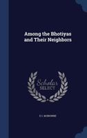 Among the Bhotiyas and their neighbors 1376661179 Book Cover