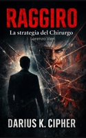 Raggiro: La strategia del Chirurgo Lorenzo Vieri (Lorenzo Vieri... Il Cammino) (Italian Edition) B0GHVHFZZK Book Cover