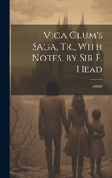 Viga Glum's Saga, Tr., With Notes, by Sir E. Head 1022694162 Book Cover