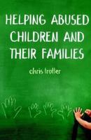 Helping Abused Children and Their Families 1412903556 Book Cover