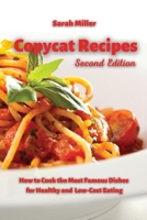 Copycat recipes: How to Cook the Most Famous Dishes for Healthy and low-cost Eating 1803124180 Book Cover