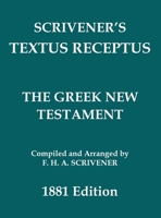 Scrivener's Textus Receptus of 1881: Reformatted, With Accents and Punctuation (The Greek New Testament) (Ancient Greek Edition) 1923341227 Book Cover