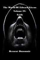 The World of Edward Givens: Volume IV: Faith 1949276201 Book Cover