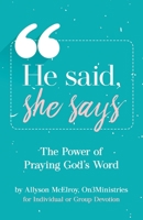 He Said, She Says: The Power Of Praying God's Word 1956267794 Book Cover