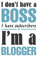 I don't have a boss, I have subscribers. I'm a blogger: Editorial planner for blog posts. Blog post manager journal for bloggers and content creators. 1708355154 Book Cover
