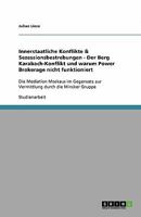 Innerstaatliche Konflikte & Sezessionsbestrebungen - Der Berg Karabach-Konflikt und warum Power Brokerage nicht funktioniert: Die Mediation Moskaus ... durch die Minsker Gruppe 3640318684 Book Cover