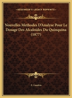 Nouvelles Methodes D'Analyse Pour Le Dosage Des Alcaloides Du Quinquina (1877) 116959719X Book Cover