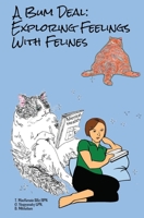 A Bum Deal: Exploring Feelings with Felines 173875071X Book Cover