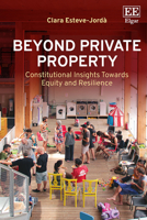 Beyond Private Property: Constitutional Insights Towards Equity and Resilience 1035362236 Book Cover