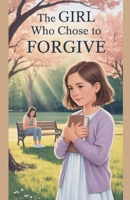 The Girl Who Chose to Forgive (Juvenile Fiction: Short Stories) B0GY5TXLG8 Book Cover