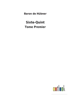 Sixte-Quint: Tome Premier 3752475226 Book Cover