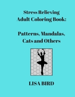 Stress Relieving Adult Coloring Book: Patterns, Mandalas, Cats and Others 1700974351 Book Cover