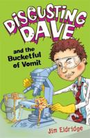 Disgusting Dave and the Bucketful of Vomit 1444901567 Book Cover