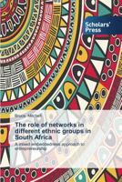 The role of networks in different ethnic groups in South Africa 3639715853 Book Cover