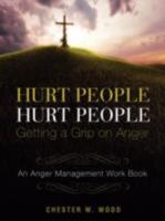 HURT PEOPLE HURT PEOPLE - Getting a Grip on Anger 1606478354 Book Cover
