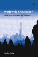 Worldwide Knowledge?: Global Firms, Local Labour and the Region 1138546577 Book Cover