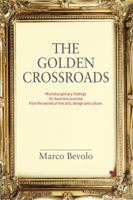 The Golden Crossroads: Multidisciplinary Findings for Business Success from the Worlds of Fine Arts, Design and Culture 1349309141 Book Cover