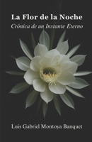 LA FLOR DE LA NOCHE: Crónica de un Instante Eterno (Spanish Edition) 6280227405 Book Cover