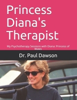 Princess Diana's Therapist: My Psychotherapy Sessions with Diana: Princess of Wales 1499641192 Book Cover