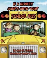 If A Monkey Jumps Onto Your School Bus 097920352X Book Cover