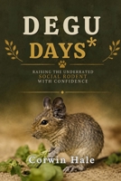 Degu Days: Raising the Underrated Social Rodent with Confidence B0HDPP9WTP Book Cover