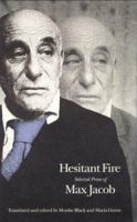 Hesitant Fire: Selected Prose of Max Jacob (French Modernist Library) 0803225741 Book Cover