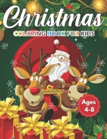 Christmas Coloring Book for Kids Ages 4-8: Cute Children’s Christmas Gift or Present for Toddlers & Kids - Beautiful Pages to Color with Santa Claus, ... , Easy, and Relaxing Designs Holiday & More! B08LJQDQ29 Book Cover