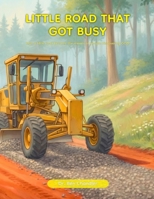 The Little Road That Got Busy! B0GVLPMK28 Book Cover